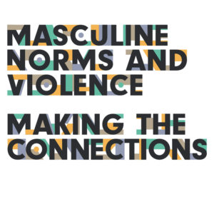 "Masculine Norms and Violence: Making the Connections" report cover
